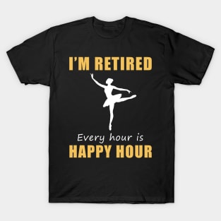 Embrace Retirement with Graceful Hilarity! Ballet Tee Shirt Hoodie for Your Happy Hour Fun! T-Shirt